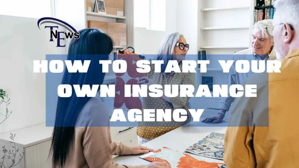 How to Start Your Own Insurance Agency