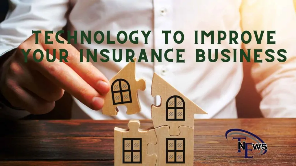 Technology to Improve Your Insurance Business
